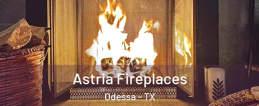  Astria Fireplaces Odessa - TX