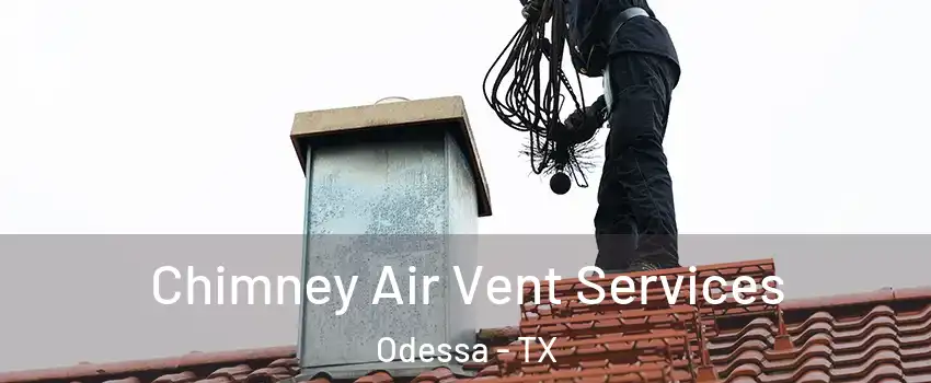 Chimney Air Vent Services Odessa - TX