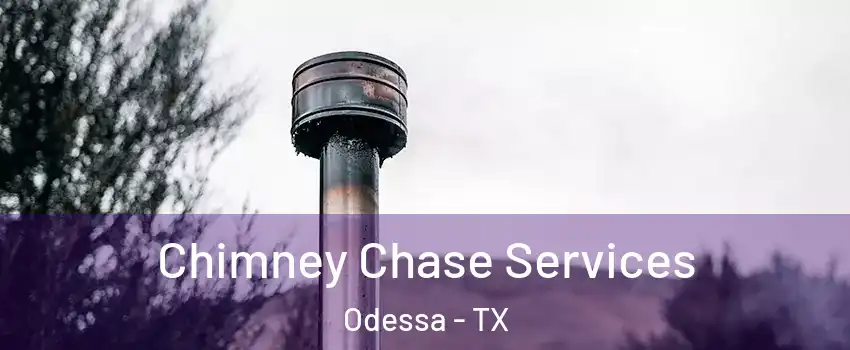  Chimney Chase Services Odessa - TX