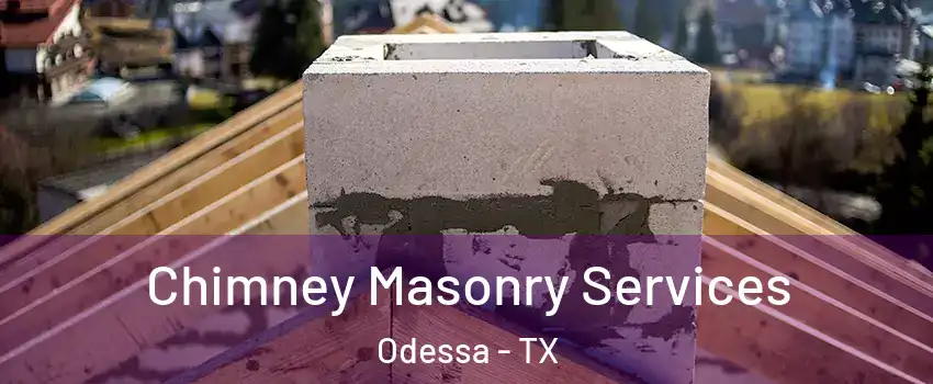  Chimney Masonry Services Odessa - TX
