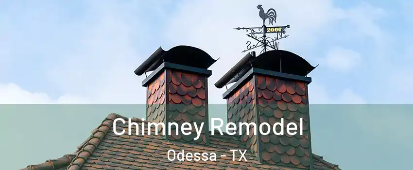  Chimney Remodel Odessa - TX