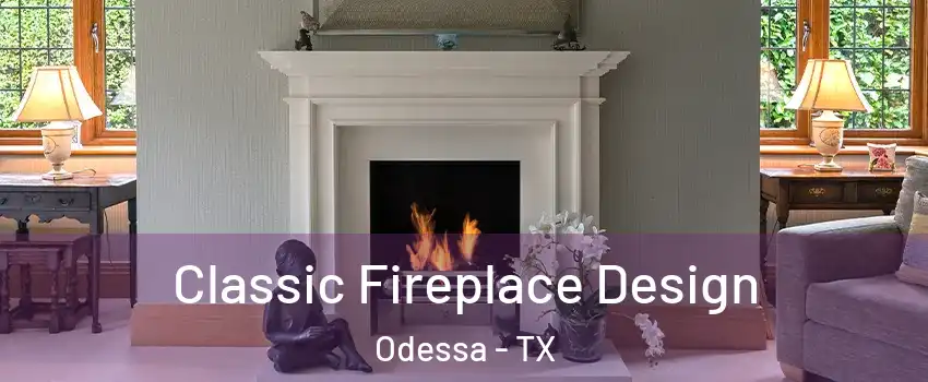  Classic Fireplace Design Odessa - TX
