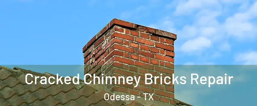  Cracked Chimney Bricks Repair Odessa - TX