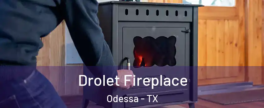  Drolet Fireplace Odessa - TX