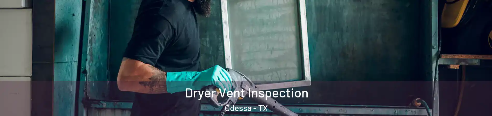  Dryer Vent Inspection Odessa - TX