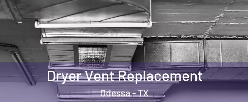  Dryer Vent Replacement Odessa - TX