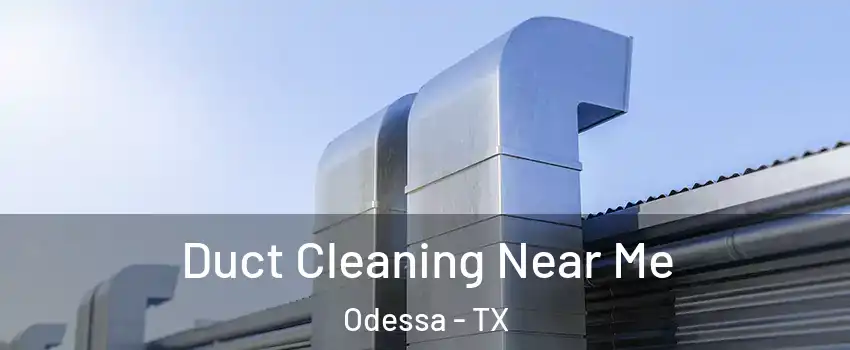  Duct Cleaning Near Me Odessa - TX
