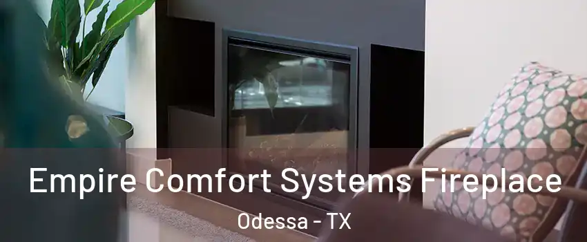  Empire Comfort Systems Fireplace Odessa - TX