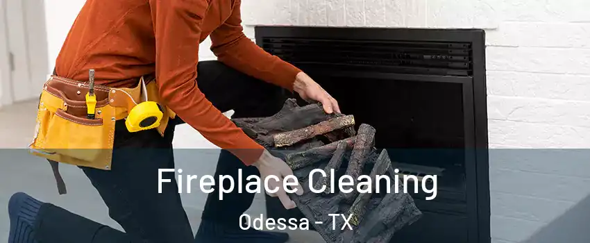  Fireplace Cleaning Odessa - TX