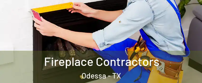  Fireplace Contractors Odessa - TX