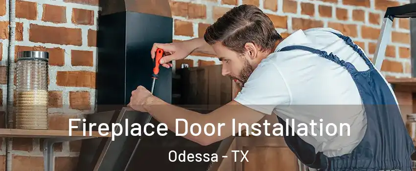 Fireplace Door Installation Odessa - TX