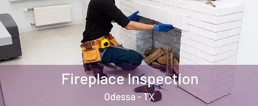  Fireplace Inspection Odessa - TX
