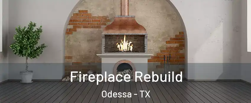  Fireplace Rebuild Odessa - TX