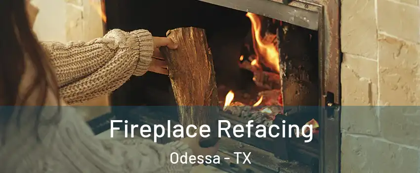  Fireplace Refacing Odessa - TX