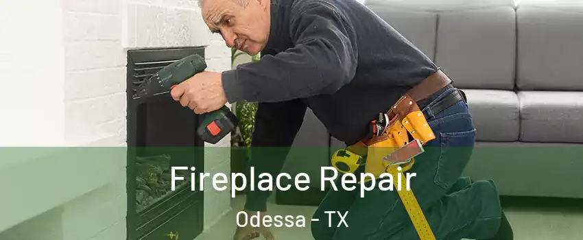  Fireplace Repair Odessa - TX