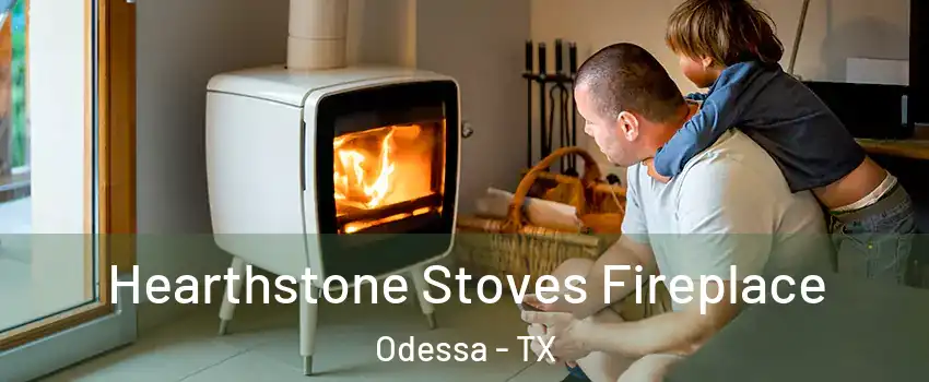  Hearthstone Stoves Fireplace Odessa - TX