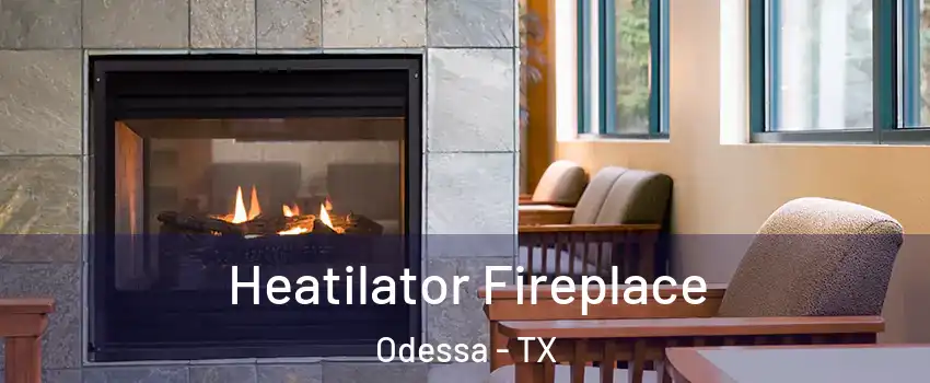  Heatilator Fireplace Odessa - TX