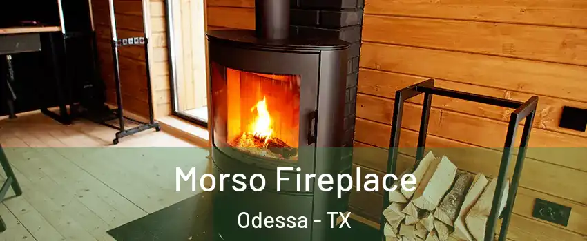  Morso Fireplace Odessa - TX