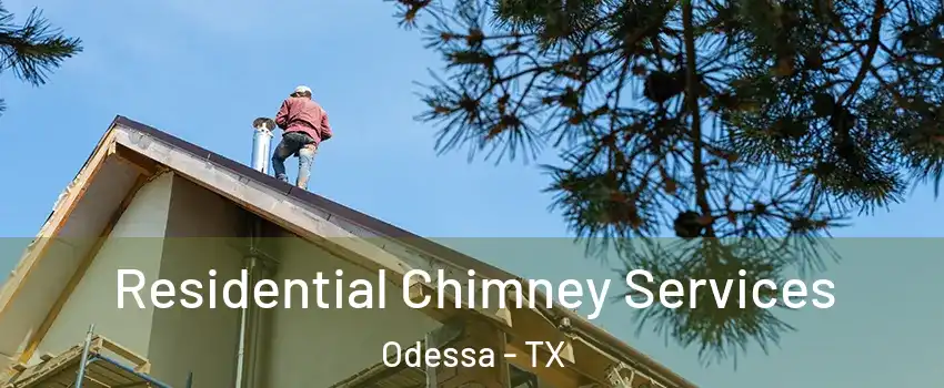  Residential Chimney Services Odessa - TX