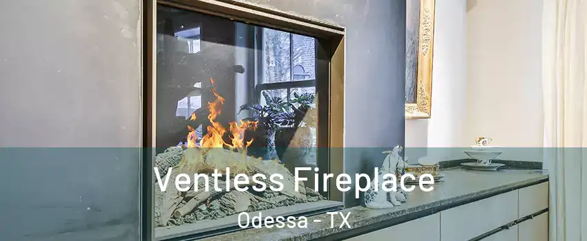  Ventless Fireplace Odessa - TX