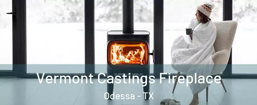  Vermont Castings Fireplace Odessa - TX